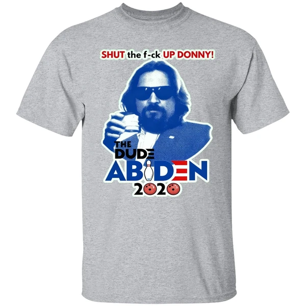 Lebowski Bowling Shut The Fuck Up Donny The Dude Biden 2020 Shirt - Image 8