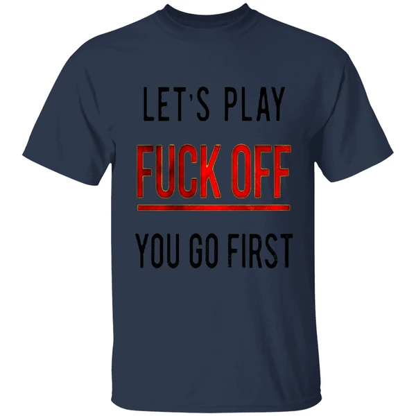 Lets Play Fuck Off You Go First Shirt - Image 4