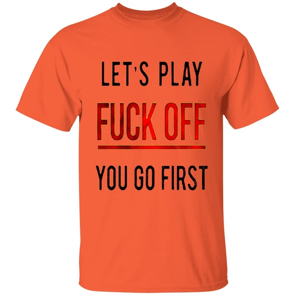 Lets Play Fuck Off You Go First Shirt - Image 5