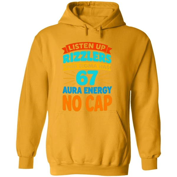 Listen Up Rizzlers This Sigma Has 67 Aura Energy No Cap Hoodie
