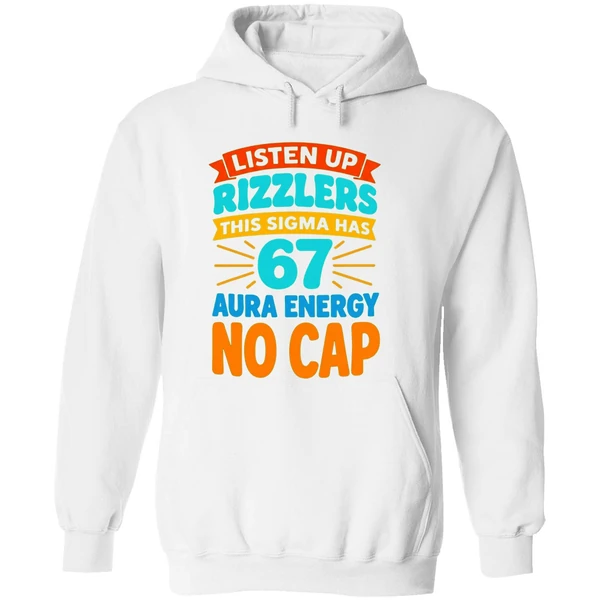 Listen Up Rizzlers This Sigma Has 67 Aura Energy No Cap Hoodie - Image 8