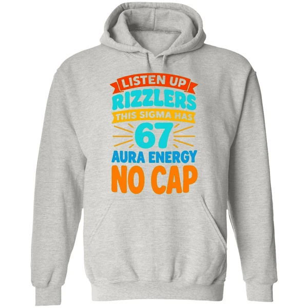 Listen Up Rizzlers This Sigma Has 67 Aura Energy No Cap Hoodie - Image 9