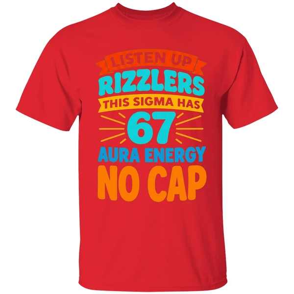 Listen Up Rizzlers This Sigma Has 67 Aura Energy No Cap Shirt - Image 4