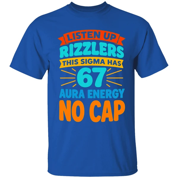 listen-up-rizzlers-this-sigma-has-67-aura-energy-no-cap-shirt-royalblue