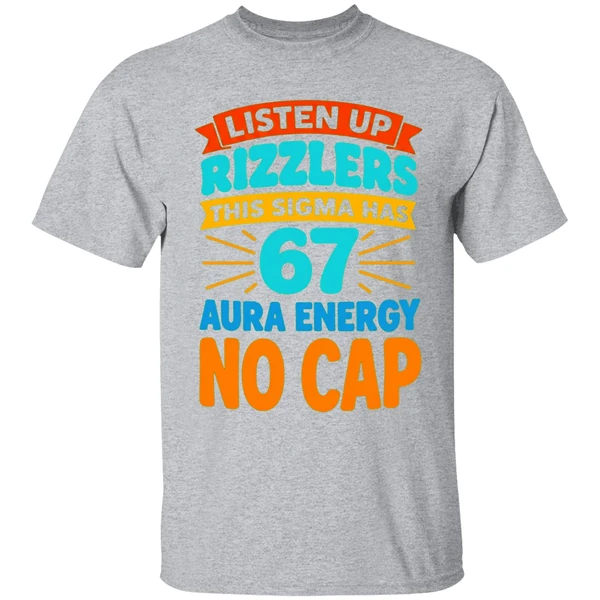 Listen Up Rizzlers This Sigma Has 67 Aura Energy No Cap Shirt - Image 6