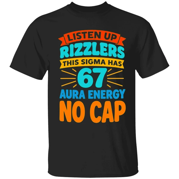 Listen Up Rizzlers This Sigma Has 67 Aura Energy No Cap Shirt - Image 7