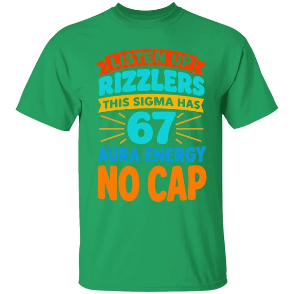 Listen Up Rizzlers This Sigma Has 67 Aura Energy No Cap Shirt - Image 8