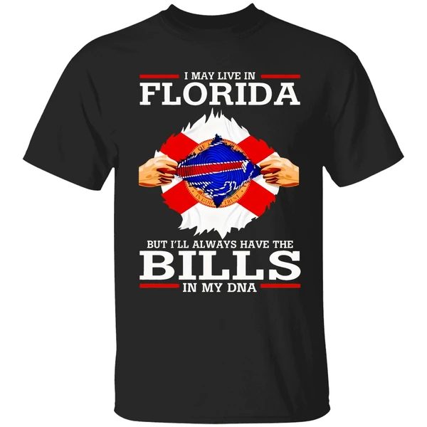 Live In Florida But Ill Always Have The Buffalo Bills In My Dna Shirt