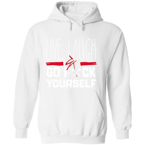 Live Laugh Go Fck Yourself Hoodie - Image 8