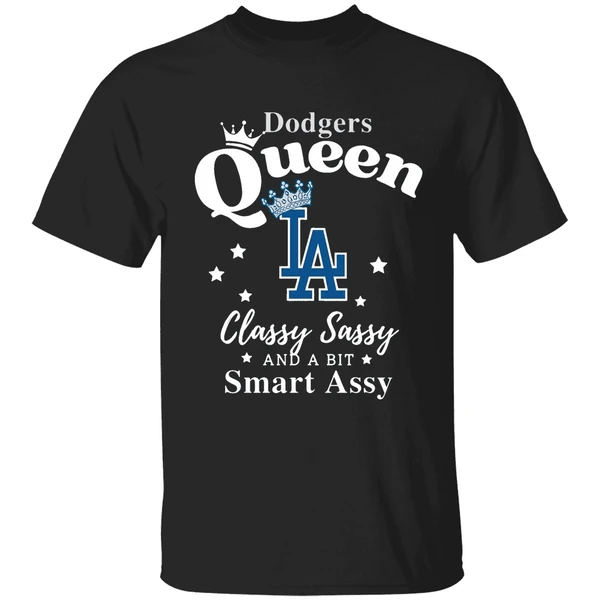Los Angeles Dodgers Baseball Queen Classy Sassy And A Bit Smart Assy Shirt