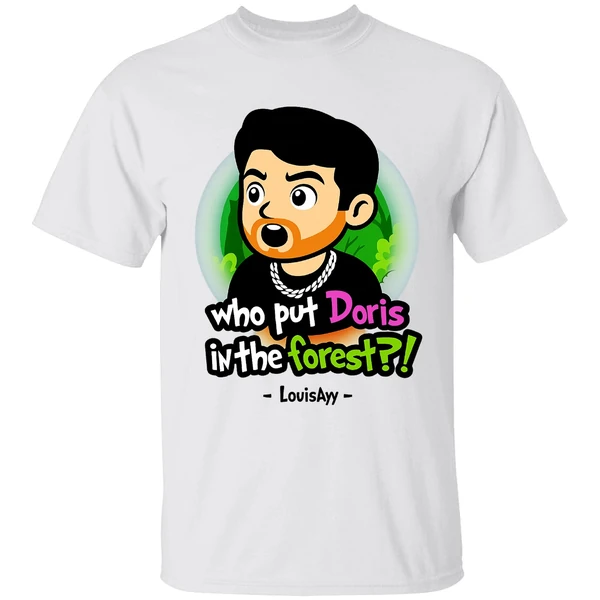 Louisayy Who Put Doris In The Forest Shirt
