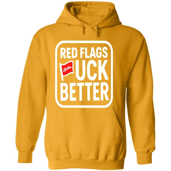Luckless Red Flags Fuck Better Hoodie