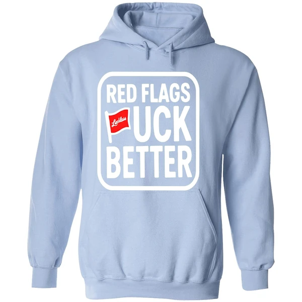 Luckless Red Flags Fuck Better Hoodie - Image 4