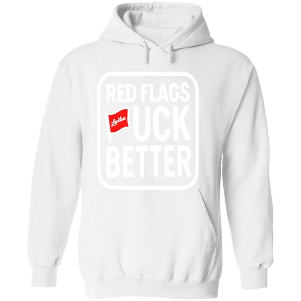 Luckless Red Flags Fuck Better Hoodie - Image 8