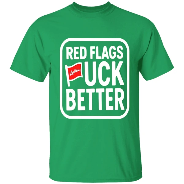 Luckless Red Flags Fuck Better Shirt - Image 2
