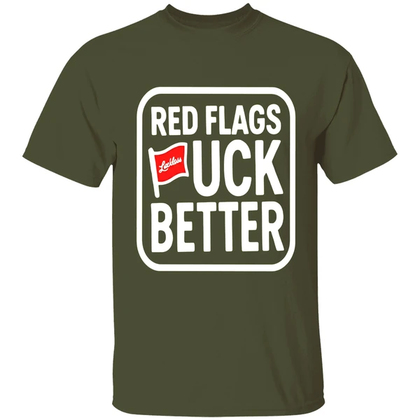 Luckless Red Flags Fuck Better Shirt - Image 4