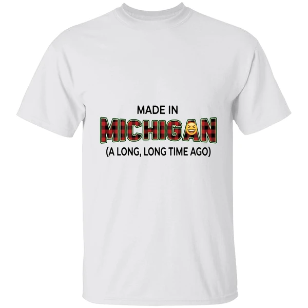 Made In Michigan A Long A Long Time Ago Shirt