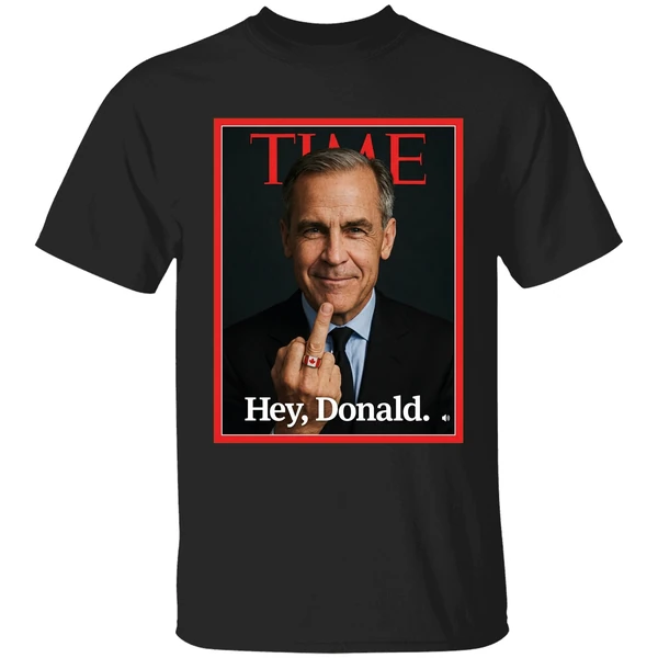 Mark Carney Time Middle Finger Hey Donald Shirt - Image 7