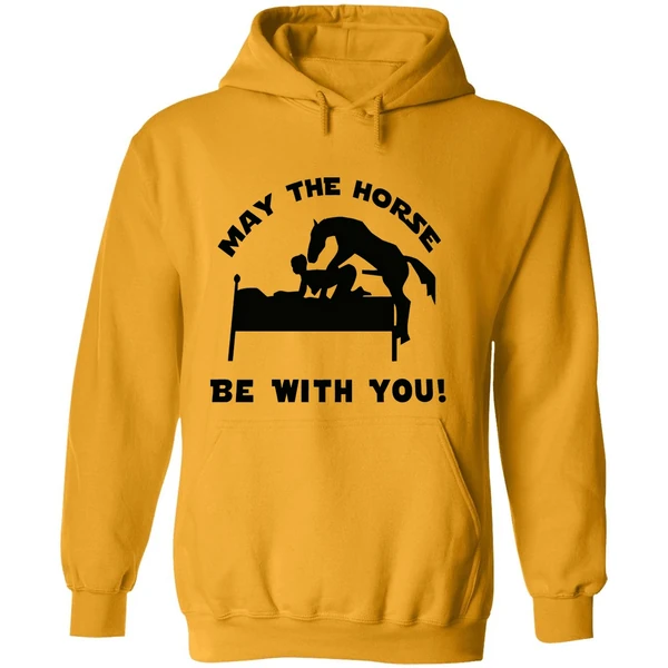 May The Horse Be With You Adult Humor 2026 Hoodie