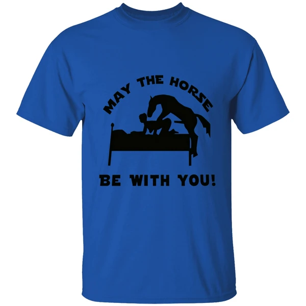 may the horse be with you adult humor 2026 shirt royalblue
