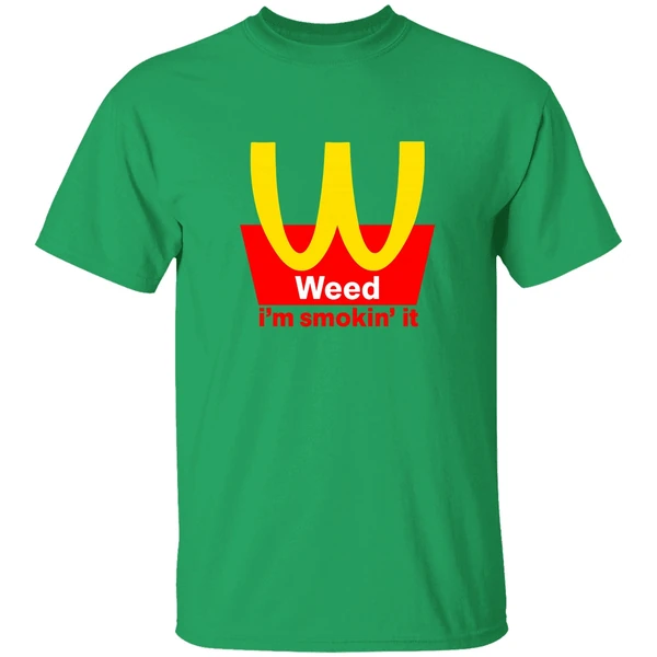Mcdonalds Weed Im Smokin It Shirt