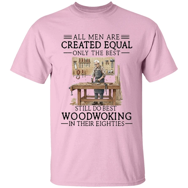 Men Are Created Equal Only The Best Still Do Woodworking In 80s Shirt - Image 2