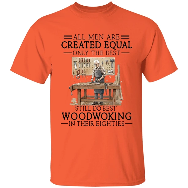 Men Are Created Equal Only The Best Still Do Woodworking In 80s Shirt - Image 3