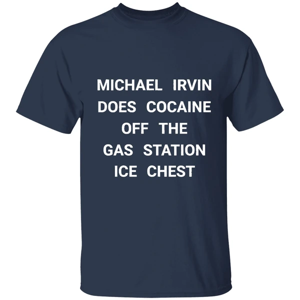 Michael Irvin Does Cocaine Off The Gas Station Ice Chest Shirt - Image 5