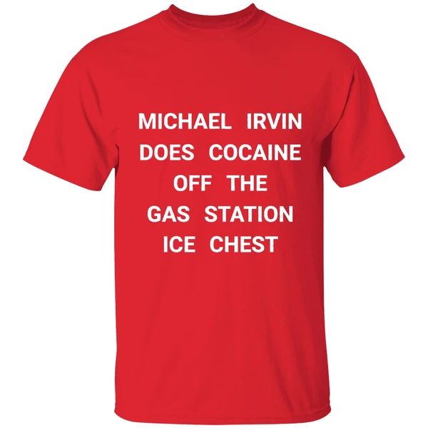 Michael Irvin Does Cocaine Off The Gas Station Ice Chest Shirt - Image 7