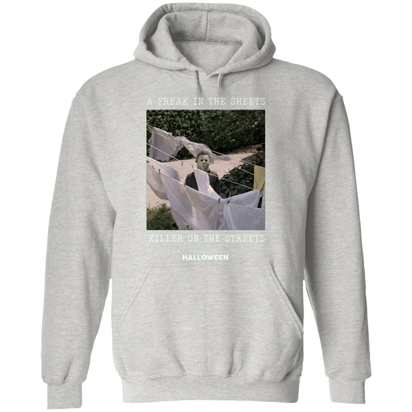 Michael Myers A Freak In The Sheets Killer On The Streets Hoodie - Image 9
