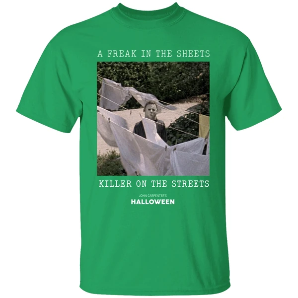 Michael Myers A Freak In The Sheets Killer On The Streets Shirt - Image 2