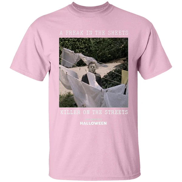 michael myers a freak in the sheets killer on the streets shirt lightpink