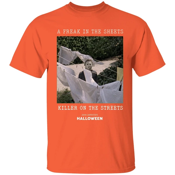 Michael Myers A Freak In The Sheets Killer On The Streets Shirt - Image 6