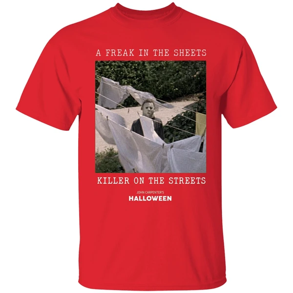 Michael Myers A Freak In The Sheets Killer On The Streets Shirt - Image 7