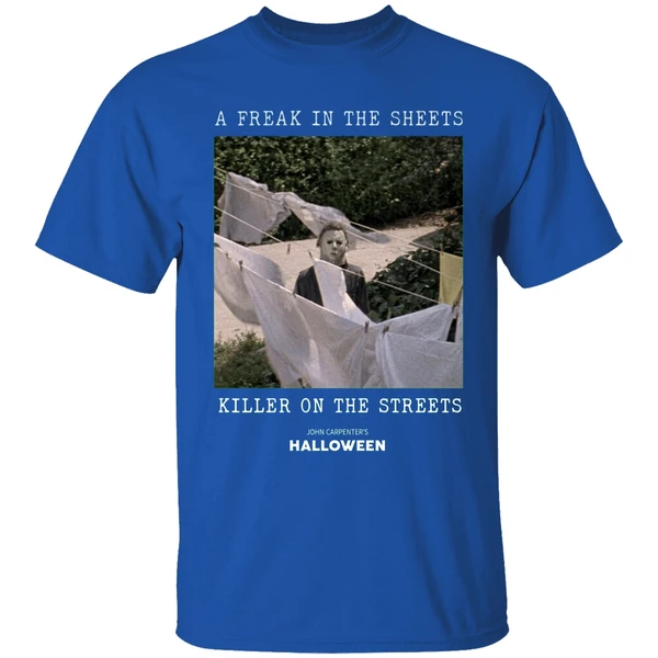 Michael Myers A Freak In The Sheets Killer On The Streets Shirt - Image 8