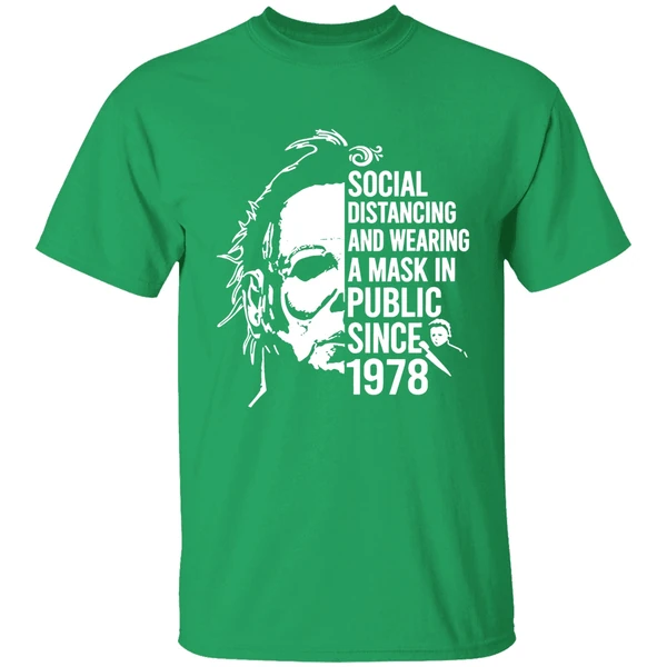 Michael Myers Social Distancing And Wearing A Mask In Public Since 1978 Shirt
