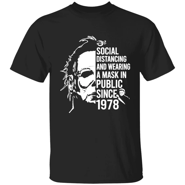 Michael Myers Social Distancing And Wearing A Mask In Public Since 1978 Shirt - Image 9