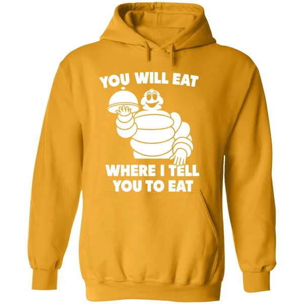Michelin Man You Will Eat Where I Tell You To Eat Hoodie