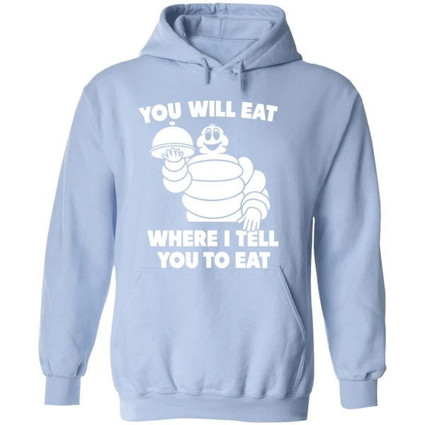 Michelin Man You Will Eat Where I Tell You To Eat Hoodie - Image 4