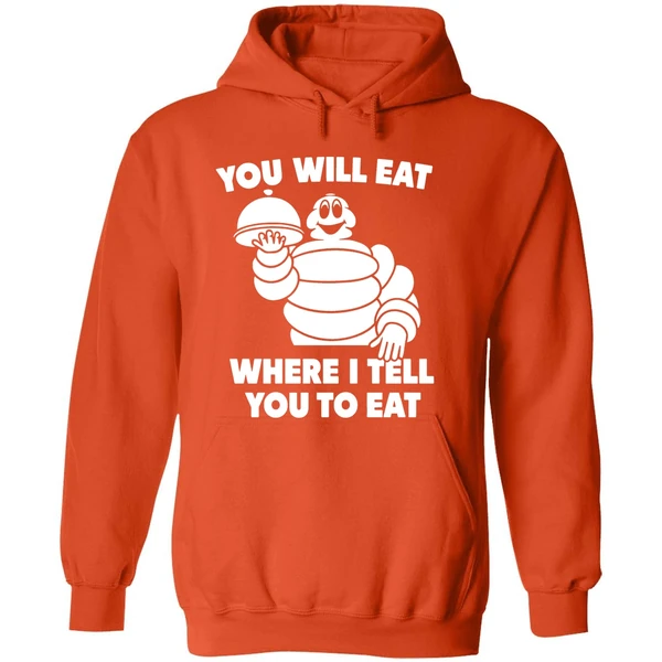 Michelin Man You Will Eat Where I Tell You To Eat Hoodie - Image 6