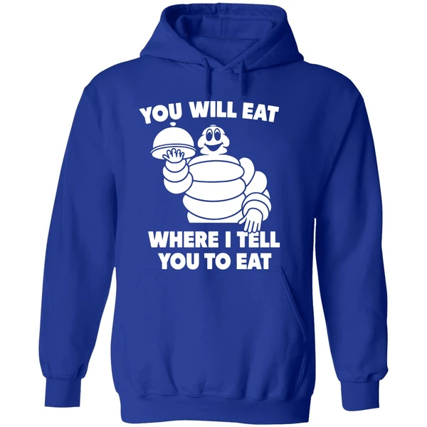 Michelin Man You Will Eat Where I Tell You To Eat Hoodie - Image 7