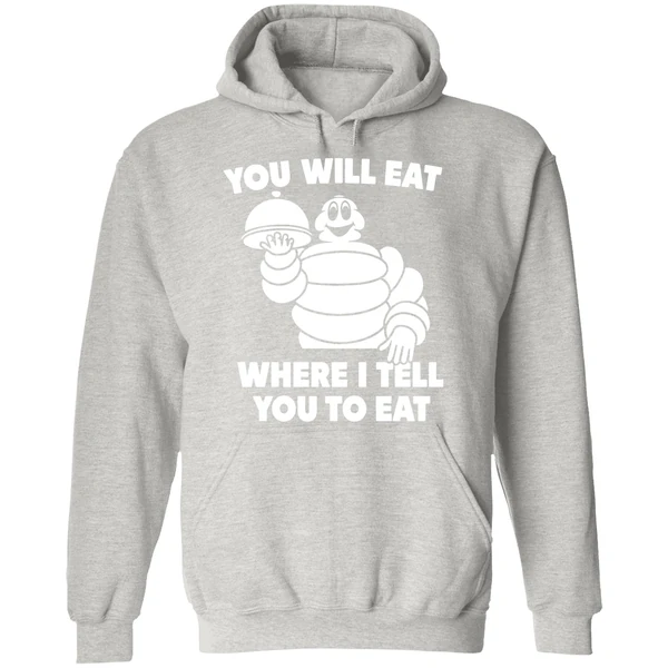 Michelin Man You Will Eat Where I Tell You To Eat Hoodie - Image 9