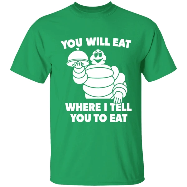 Michelin Man You Will Eat Where I Tell You To Eat Shirt - Image 2