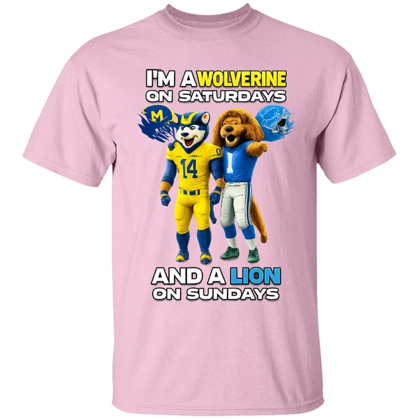 Michigan Wolverines And Detroit Lions Im A Wolverine On Saturdays And A Lion On Sundays Shirt - Image 3