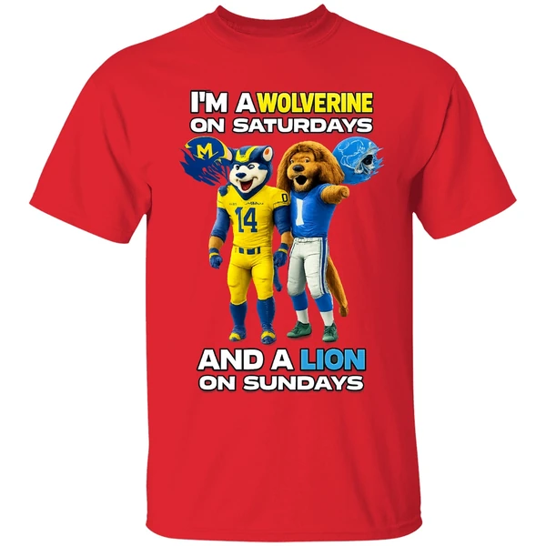 Michigan Wolverines And Detroit Lions Im A Wolverine On Saturdays And A Lion On Sundays Shirt - Image 7