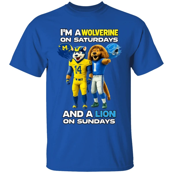 Michigan Wolverines And Detroit Lions Im A Wolverine On Saturdays And A Lion On Sundays Shirt - Image 8