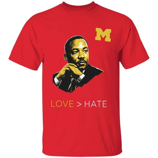 Michigan Wolverines Love Martin Luther King Jr Hate Mlk Day Shirt - Image 7