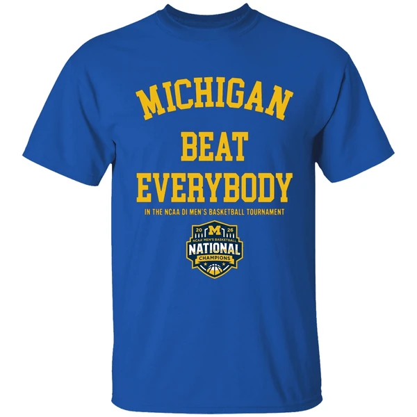 Michigan Wolverines Mbb 2026 National Champions Beat Everybody In The Ncaa Shirt - Image 8
