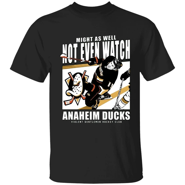 Mighty As Well Not Even Watch Ducks Of Anaheim Ducks Shirt