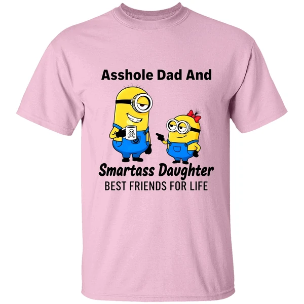 Minion Asshole Dad And Smartass Daughter Best Friends For Life Shirt Minion Asshole Dad And Smartass Daughter Best Friends For Life Shirt